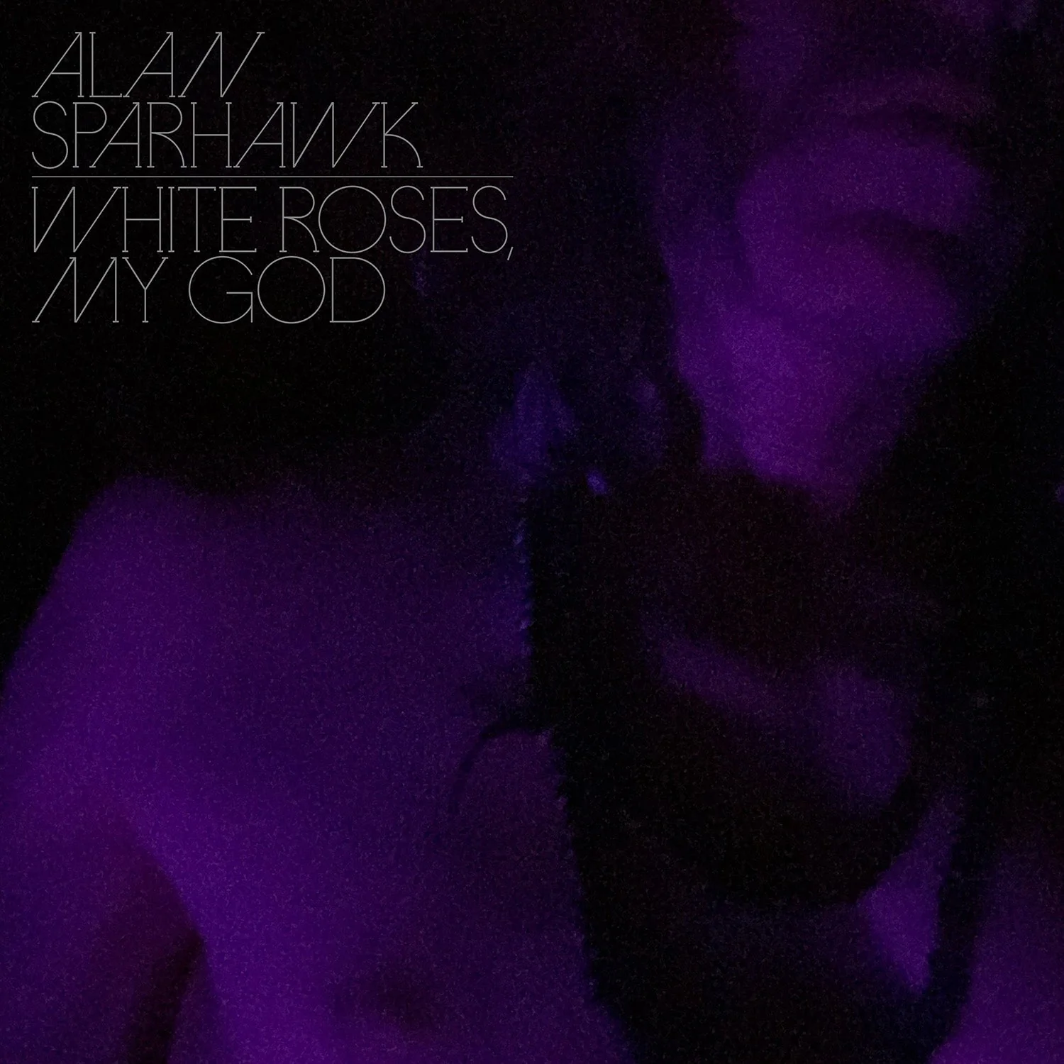 Alan Sparhawk - White Roses, My God