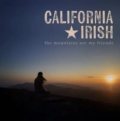 California Irish - The Mountains Are My Friends