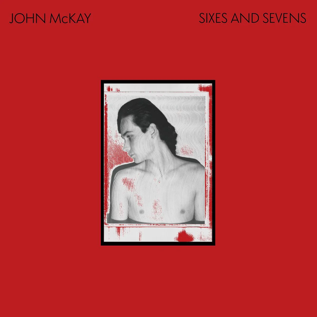 JOHN MCKAY - SIXES AND SEVENS