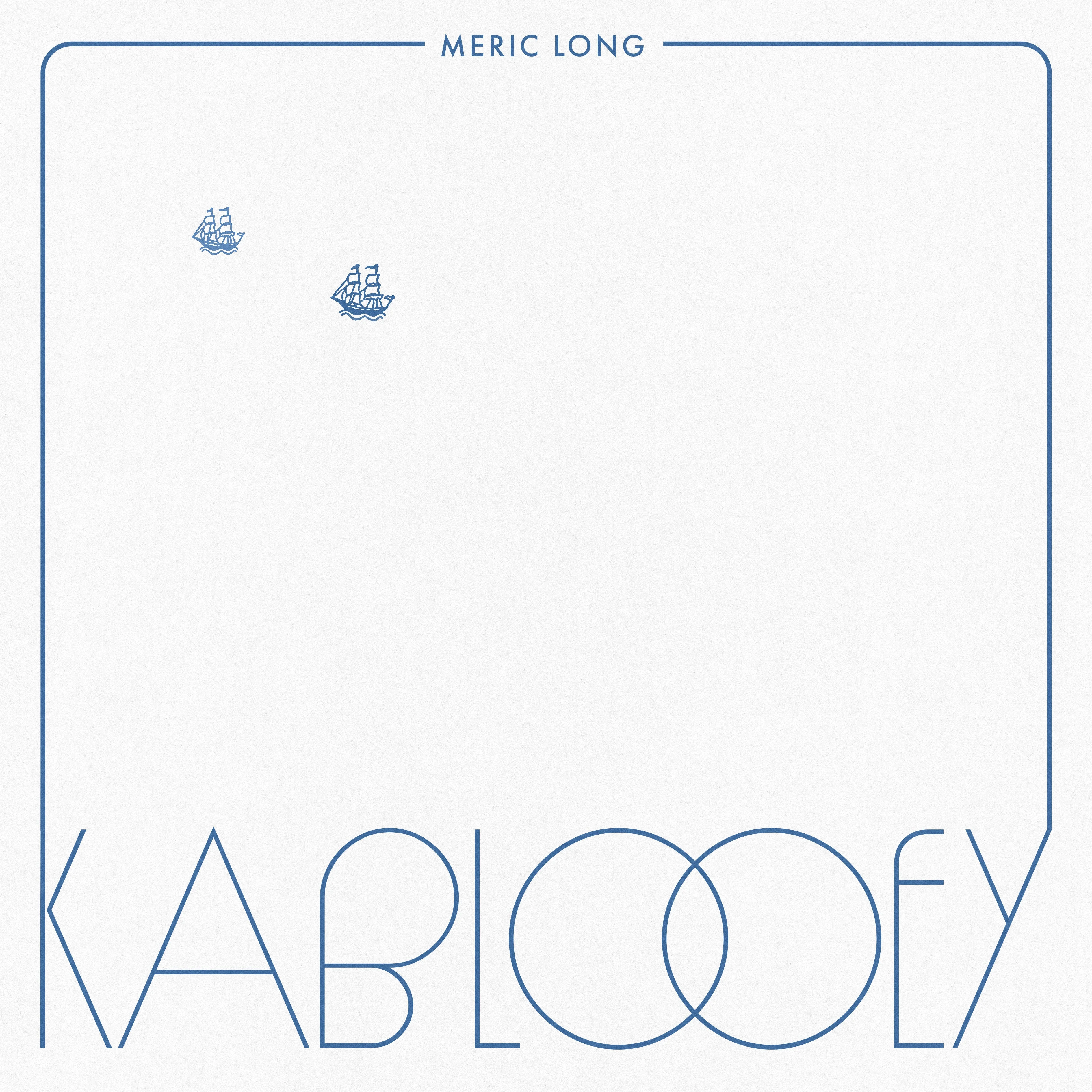 Meric Long - Kablooey