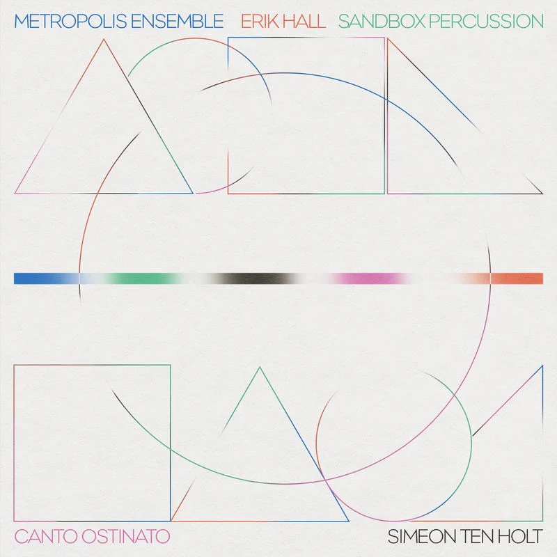 Metropolis Ensemble, Erik Hall, Sandbox Percussion - Canto Ostinato