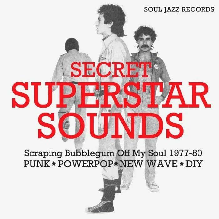 Secret Superstar Sounds – Scraping Bubblegum Off My Soul 1977-80: Punk • Powerpop • New Wave • DIY