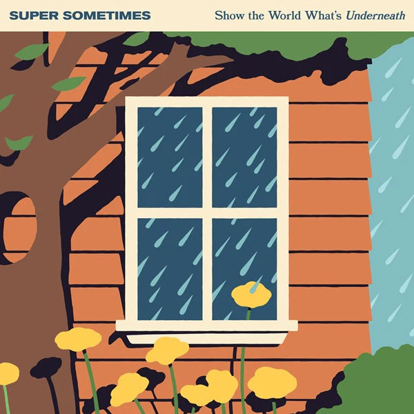 Super Sometimes - Show The World What’s Underneath