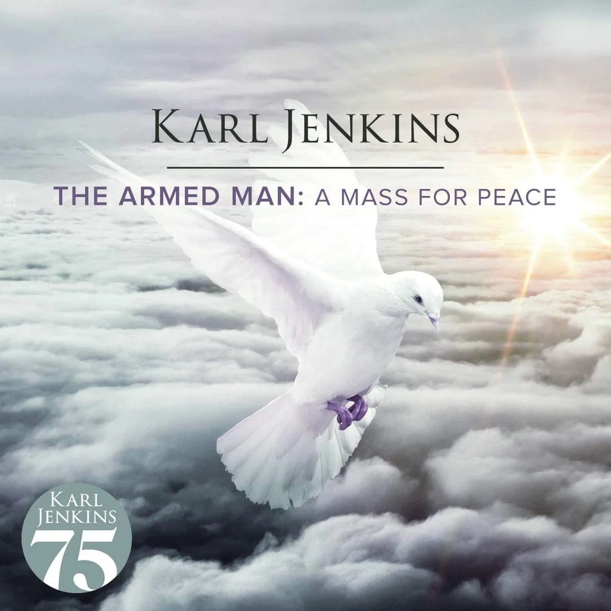 The Armed Man: A Mass For Peace - 75 Years
