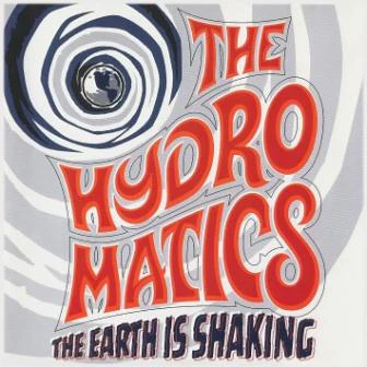 The Hydromatics - The Earth is Shaking
