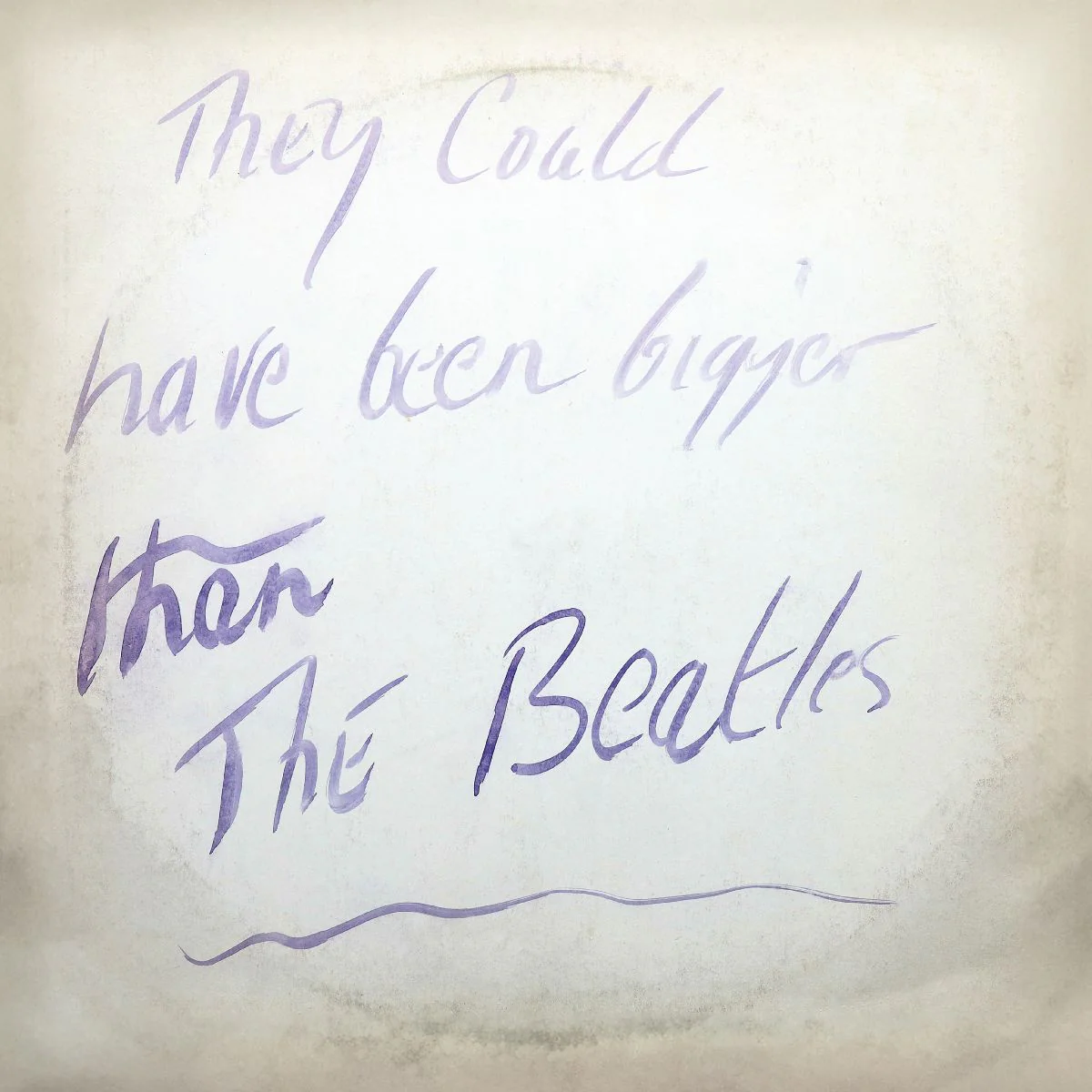 They Could Have Been Bigger Than The Beatles (Restored Art Edition)