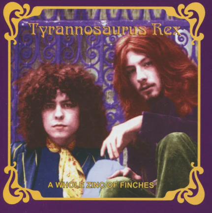 Tyrannosaurus Rex - A Whole Zinc Of Finches