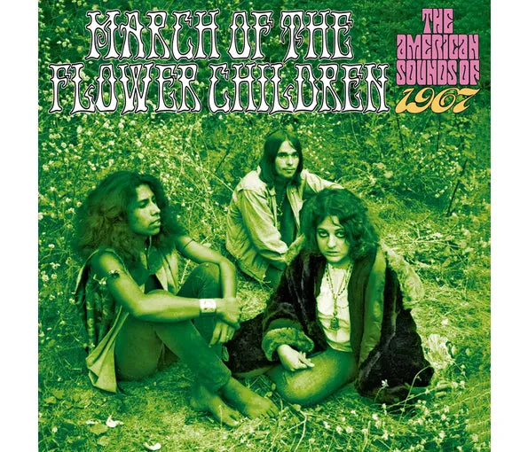 Various Artists - MARCH OF THE FLOWER CHILDREN: THE  AMERICAN SOUNDS OF 1967