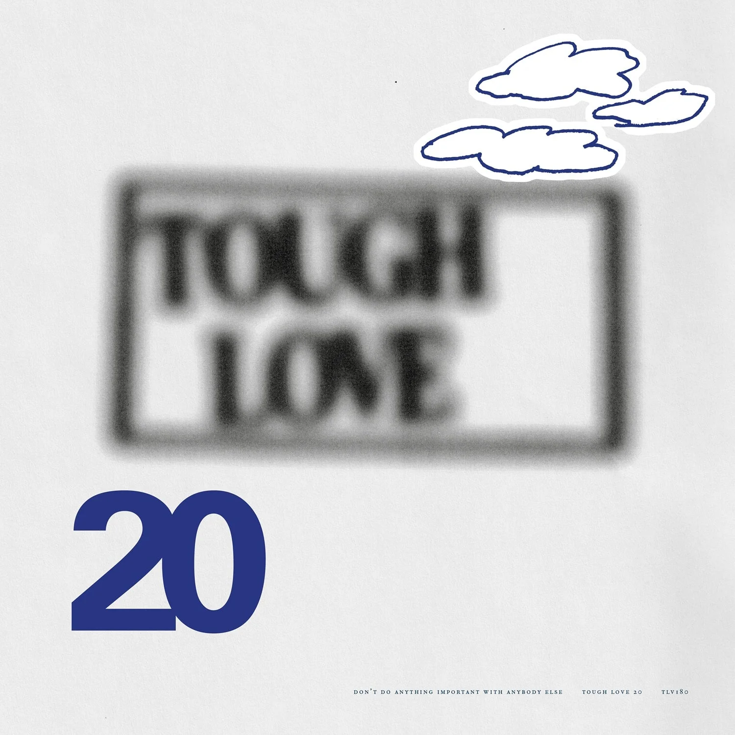 Various Artists - Tough Love 20: Don’t Do Anything Important With Anybody Else
